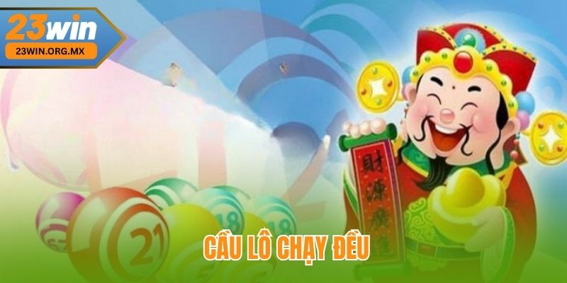 Cầu Lô Chạy Đều – Tuyệt Kỹ Chinh Phục Từ Nền Tảng Đến Đỉnh Cao Cầu Lô Chạy Đều