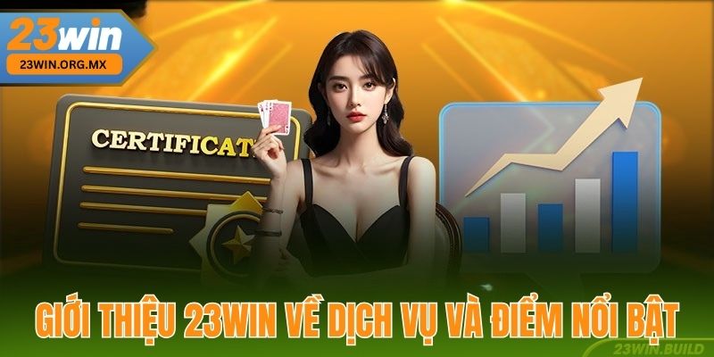 Giới Thiệu 23WIN – Nền Tảng Cá Cược Trực Tuyến Uy Tín Tại Việt Nam Giới Thiệu 23WIN Về Các Dịch Vụ Và Điểm Nổi Bật