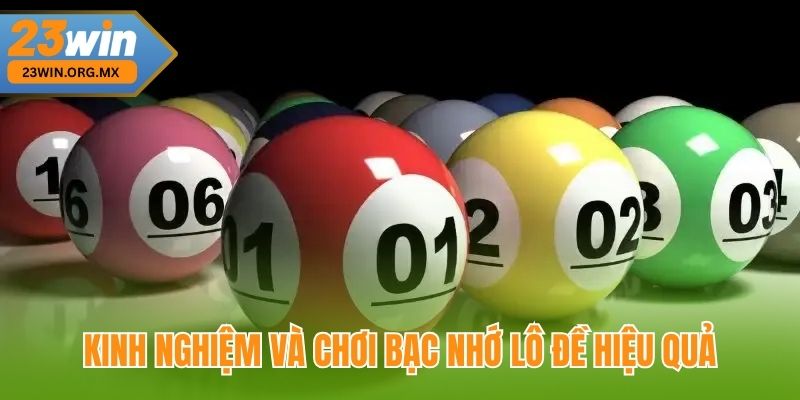 Bạc Nhớ Lô Đề – Hướng Dẫn Toàn Tập Cho Người Chơi Từ A Đến Z Tại 23WIN Kinh nghiệm và mẹo chơi bạc nhớ lô đề
