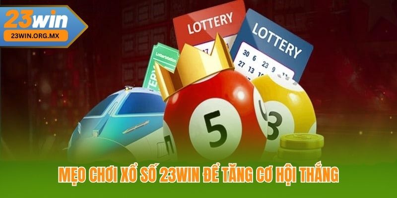 Xổ Số 23WIN: Cẩm Nang Toàn Diện Để Bước Vào Thế Giới May Mắn Mẹo Chơi Xổ Số 23WIN Để Tăng Cơ Hội Thắng