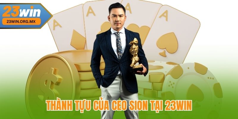 CEO SION: Chân dung lãnh đạo và tầm ảnh hưởng tại 23WIN Thành tựu của CEO SION tại 23WIN